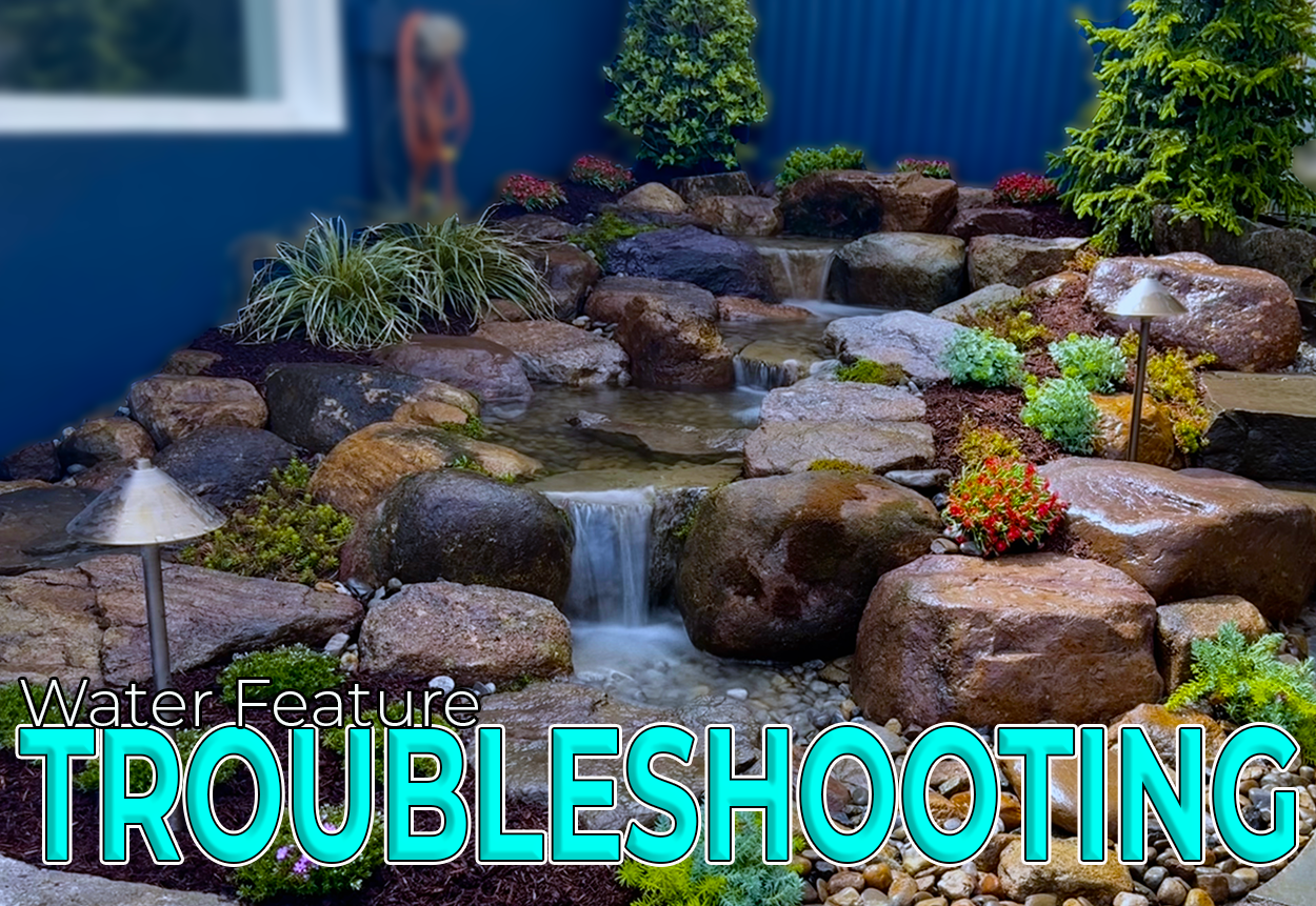 Troubleshooting your water feature